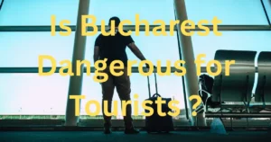 Is Bucharest Dangerous for Tourists
