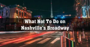 What Not To Do on Nashville’s Broadway