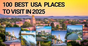 100 Best USA Places to Visit in 2025