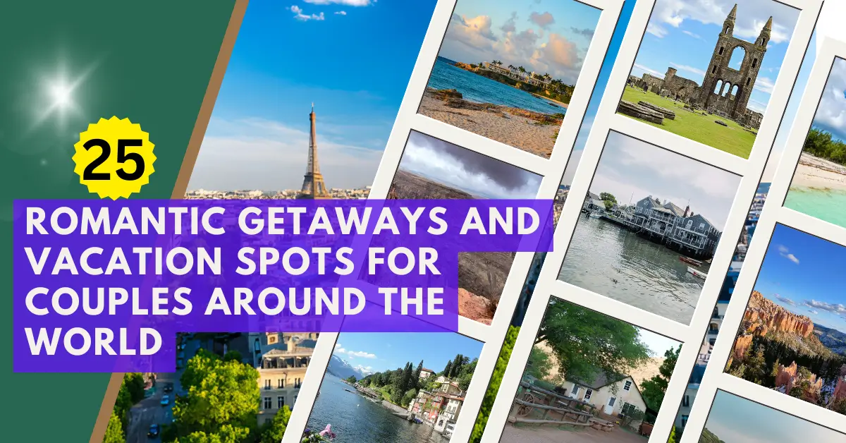 25 Romantic Getaways and Vacation Spots for Couples Around the World