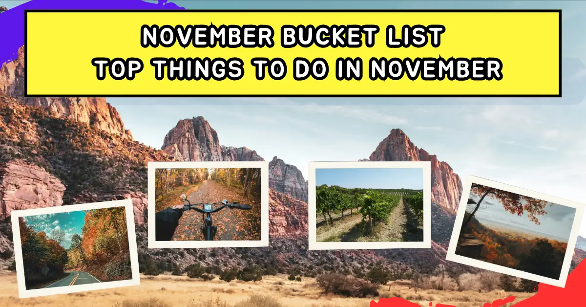 November Bucket List -Top Things to do in November